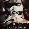 L.Will - It's Just Business